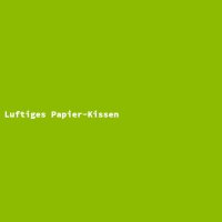 Luftiges Papier-Kissen