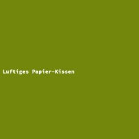 Luftiges Papier-Kissen