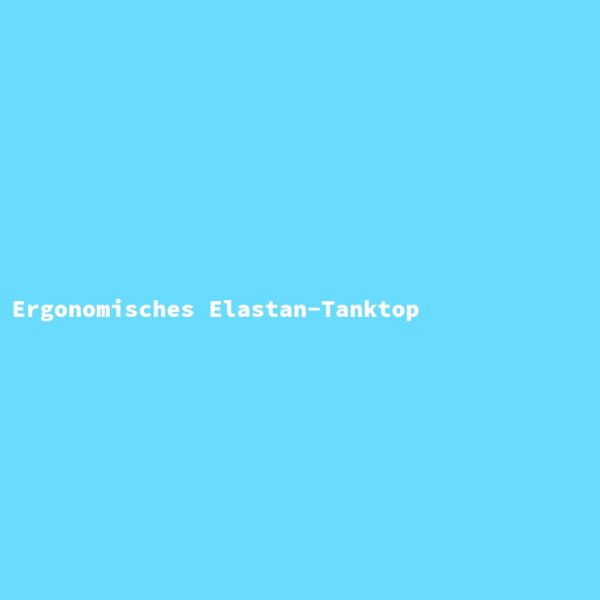 Ergonomisches Elastan-Tanktop