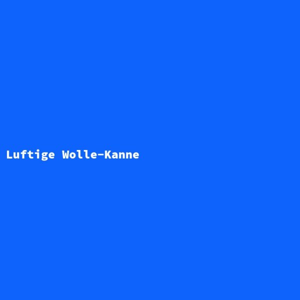 Luftige Wolle-Kanne