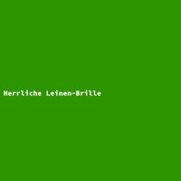 Herrliche Leinen-Brille