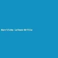 Herrliche Leinen-Brille