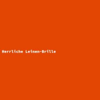 Herrliche Leinen-Brille