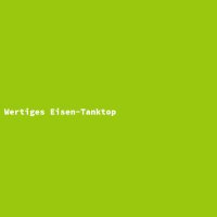 Wertiges Eisen-Tanktop
